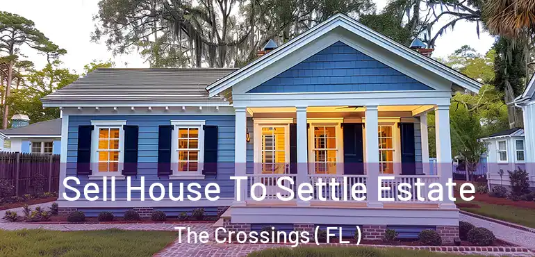  Sell House To Settle Estate The Crossings ( FL )