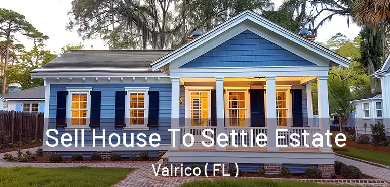  Sell House To Settle Estate Valrico ( FL )