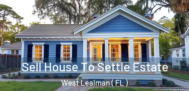  Sell House To Settle Estate West Lealman ( FL )