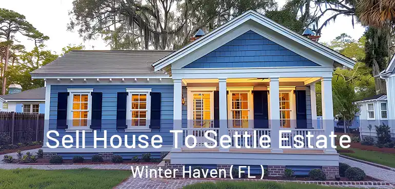  Sell House To Settle Estate Winter Haven ( FL )