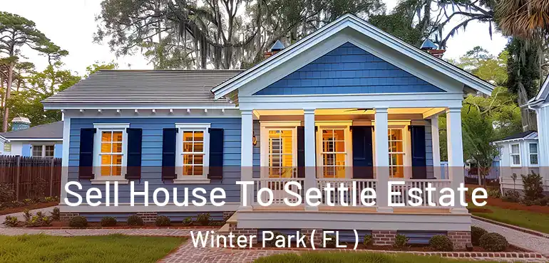  Sell House To Settle Estate Winter Park ( FL )