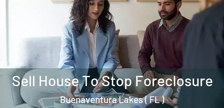  Sell House To Stop Foreclosure Buenaventura Lakes ( FL )