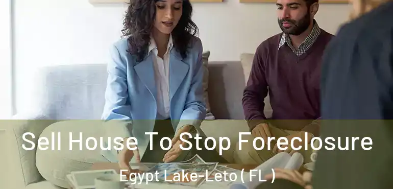  Sell House To Stop Foreclosure Egypt Lake-Leto ( FL )