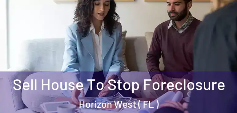  Sell House To Stop Foreclosure Horizon West ( FL )