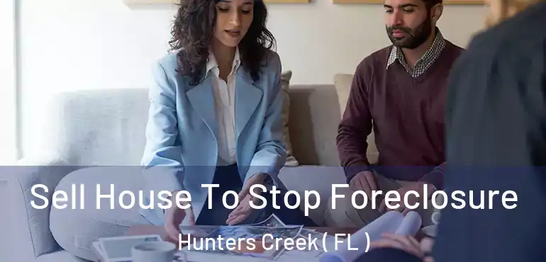  Sell House To Stop Foreclosure Hunters Creek ( FL )