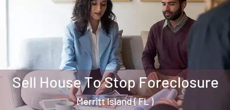  Sell House To Stop Foreclosure Merritt Island ( FL )