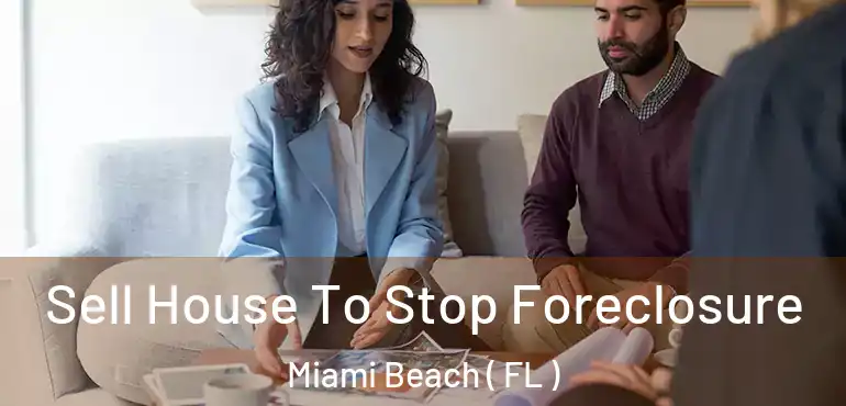  Sell House To Stop Foreclosure Miami Beach ( FL )