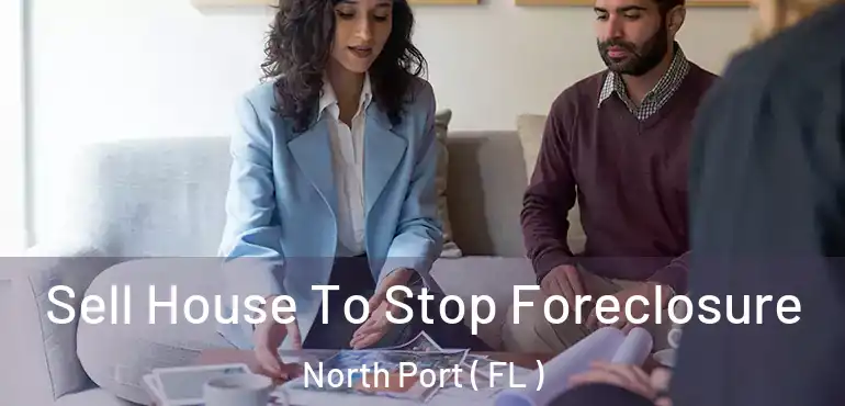  Sell House To Stop Foreclosure North Port ( FL )