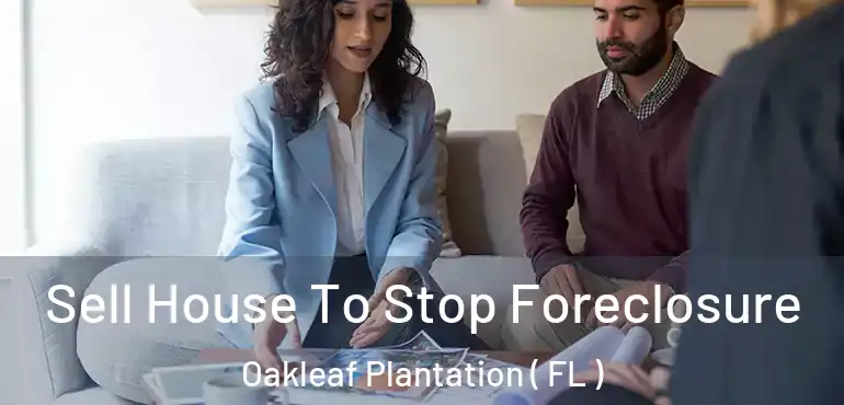  Sell House To Stop Foreclosure Oakleaf Plantation ( FL )