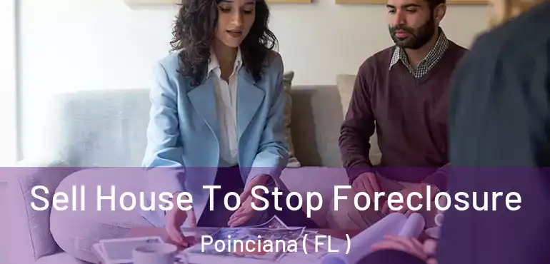  Sell House To Stop Foreclosure Poinciana ( FL )
