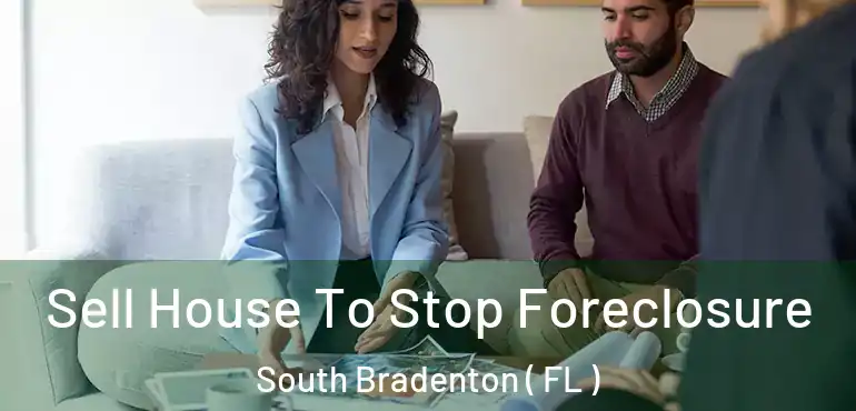  Sell House To Stop Foreclosure South Bradenton ( FL )