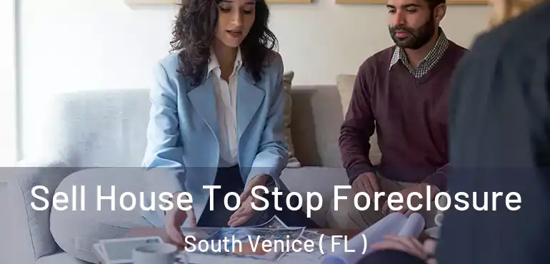  Sell House To Stop Foreclosure South Venice ( FL )