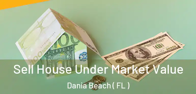  Sell House Under Market Value Dania Beach ( FL )