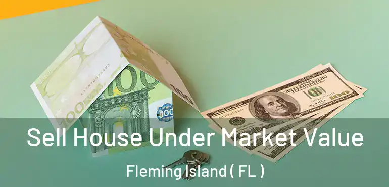  Sell House Under Market Value Fleming Island ( FL )