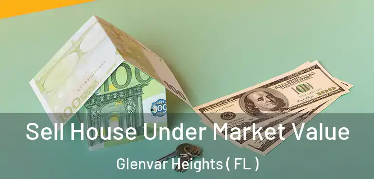  Sell House Under Market Value Glenvar Heights ( FL )