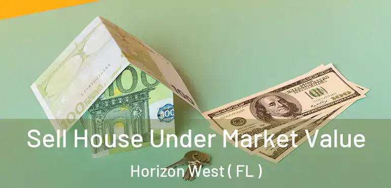  Sell House Under Market Value Horizon West ( FL )