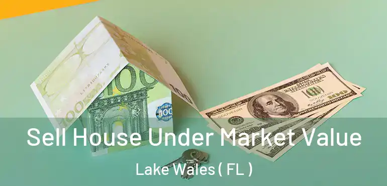  Sell House Under Market Value Lake Wales ( FL )