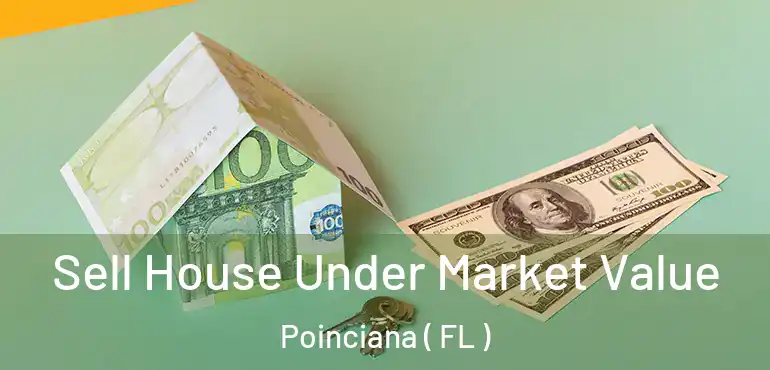 Sell House Under Market Value Poinciana ( FL )