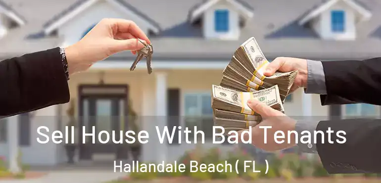  Sell House With Bad Tenants Hallandale Beach ( FL )