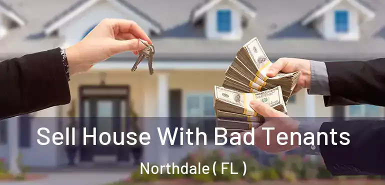  Sell House With Bad Tenants Northdale ( FL )