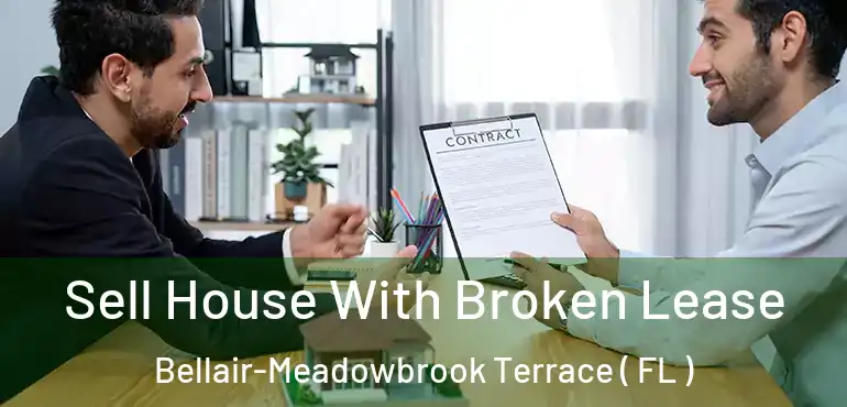 Sell House With Broken Lease Bellair-Meadowbrook Terrace ( FL )