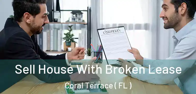  Sell House With Broken Lease Coral Terrace ( FL )