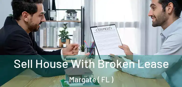  Sell House With Broken Lease Margate ( FL )