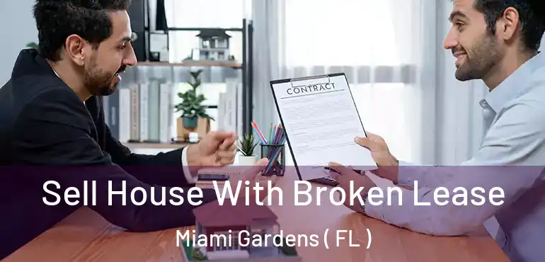  Sell House With Broken Lease Miami Gardens ( FL )