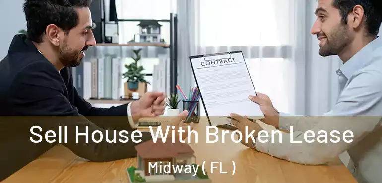  Sell House With Broken Lease Midway ( FL )