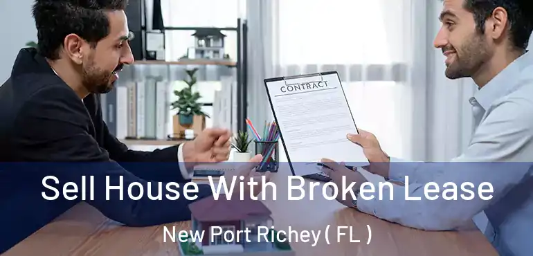  Sell House With Broken Lease New Port Richey ( FL )