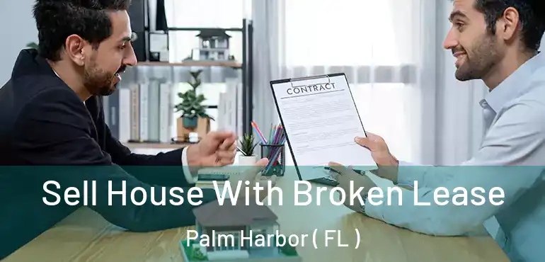  Sell House With Broken Lease Palm Harbor ( FL )
