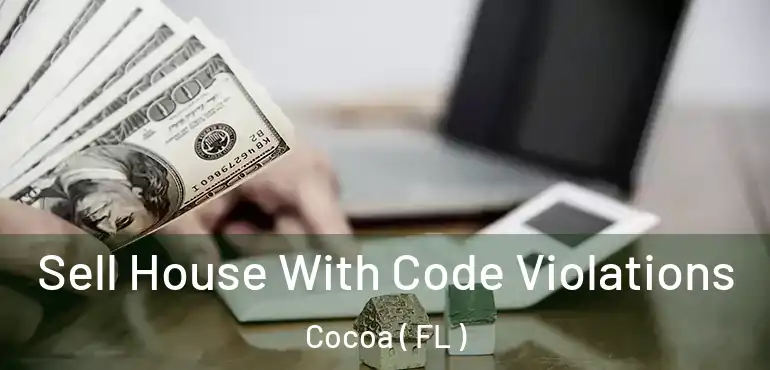  Sell House With Code Violations Cocoa ( FL )