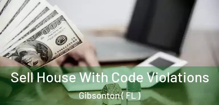  Sell House With Code Violations Gibsonton ( FL )