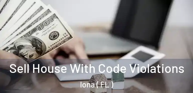  Sell House With Code Violations Iona ( FL )