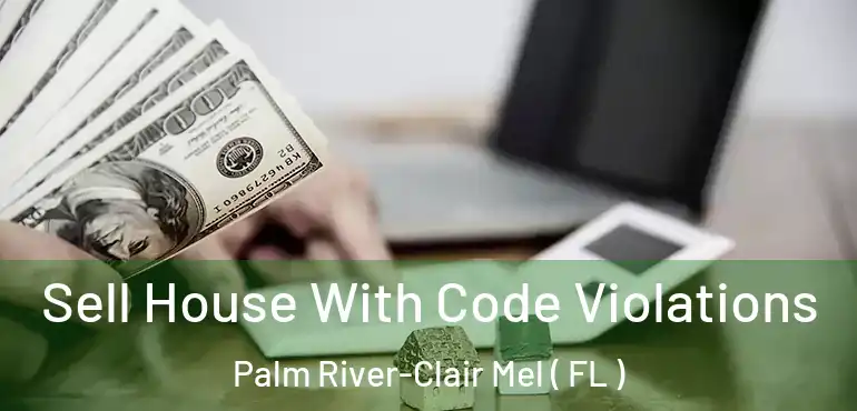  Sell House With Code Violations Palm River-Clair Mel ( FL )
