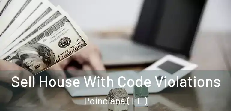  Sell House With Code Violations Poinciana ( FL )