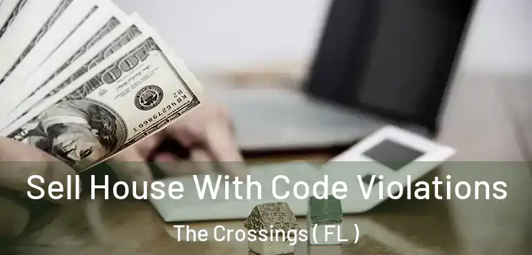  Sell House With Code Violations The Crossings ( FL )