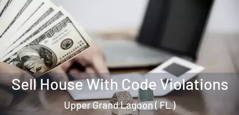  Sell House With Code Violations Upper Grand Lagoon ( FL )