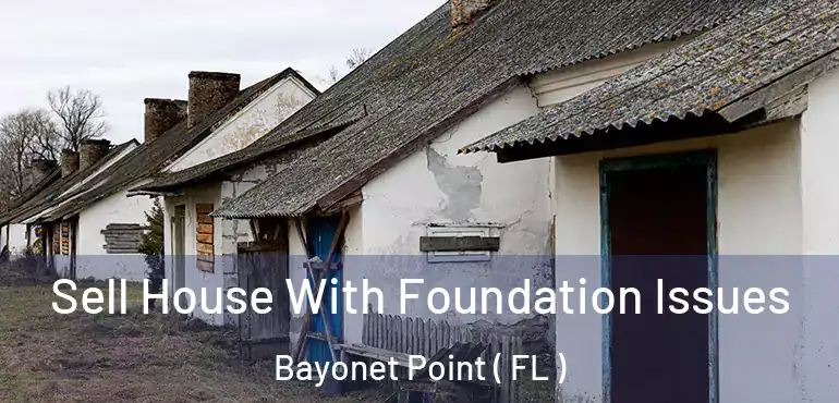  Sell House With Foundation Issues Bayonet Point ( FL )