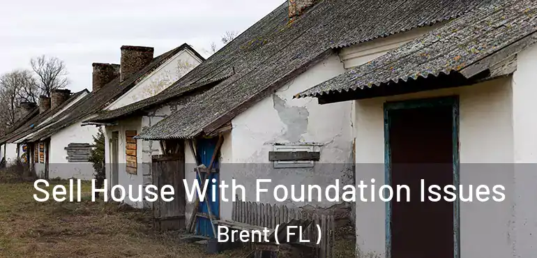  Sell House With Foundation Issues Brent ( FL )
