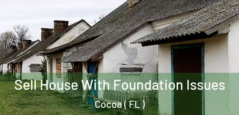  Sell House With Foundation Issues Cocoa ( FL )