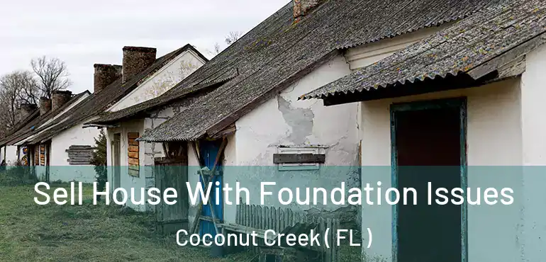  Sell House With Foundation Issues Coconut Creek ( FL )