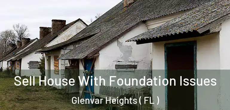  Sell House With Foundation Issues Glenvar Heights ( FL )