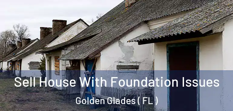  Sell House With Foundation Issues Golden Glades ( FL )