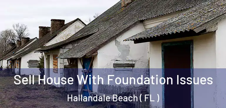  Sell House With Foundation Issues Hallandale Beach ( FL )