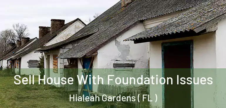  Sell House With Foundation Issues Hialeah Gardens ( FL )