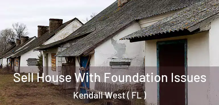  Sell House With Foundation Issues Kendall West ( FL )