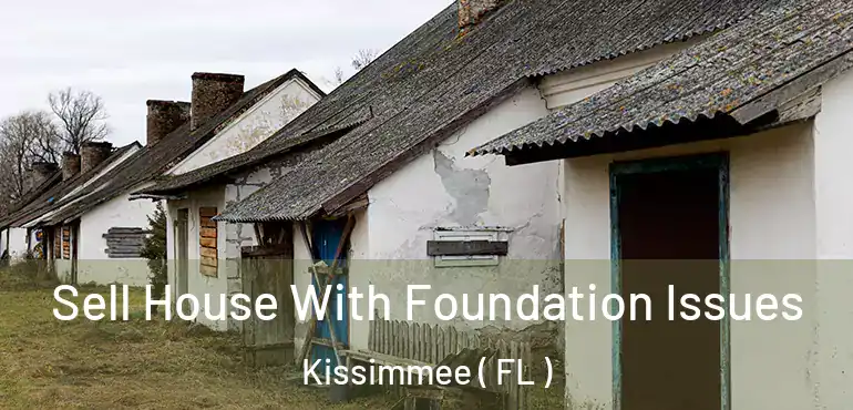  Sell House With Foundation Issues Kissimmee ( FL )
