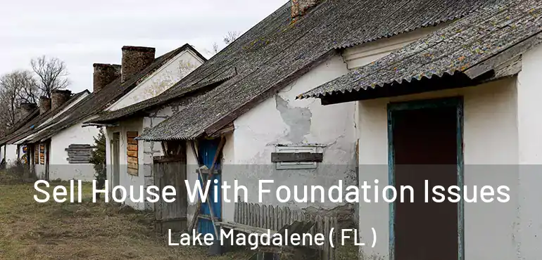  Sell House With Foundation Issues Lake Magdalene ( FL )