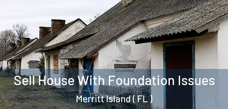  Sell House With Foundation Issues Merritt Island ( FL )
